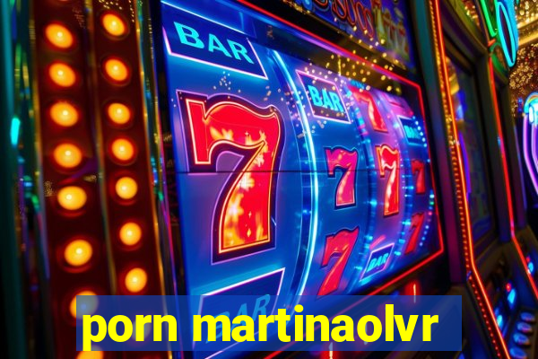 porn martinaolvr